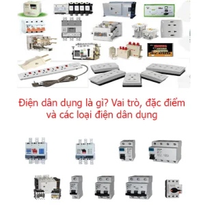 Điện dân dụng là gì? Vai trò, đặc điểm và các loại điện dân dụng