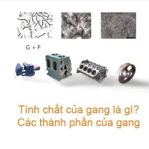 Tính chất của gang là gì? Các thành phần của gang