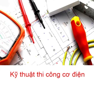 Kỹ thuật thi công cơ điện