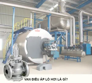 Van điều áp lò hơi là gì