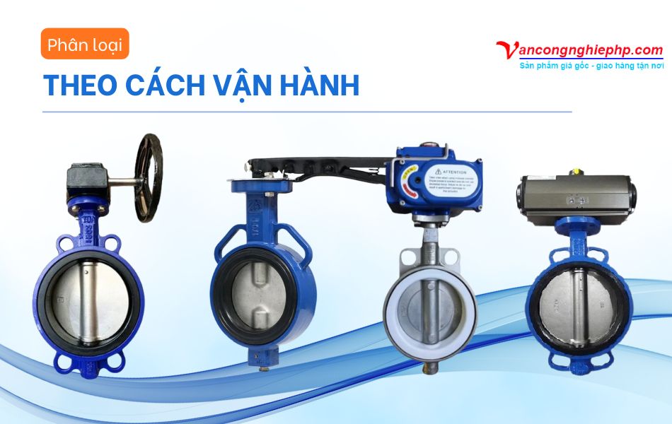 Phân loại van bướm DN200 theo cách vận hành (tay quay, tay gạt, điều khiển điện, khí nén)