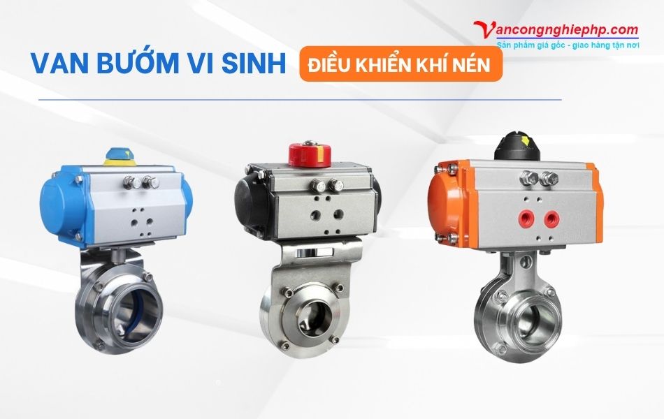 Các dòng van bướm vi sinh điều khiển khí nén