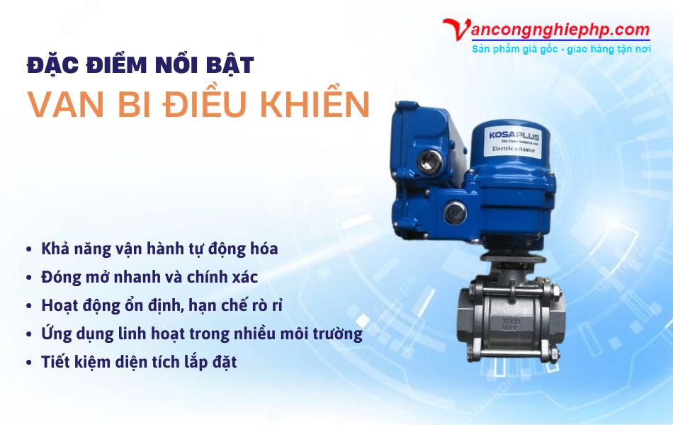 đặc điểm nổi bật van bi điều khiển
