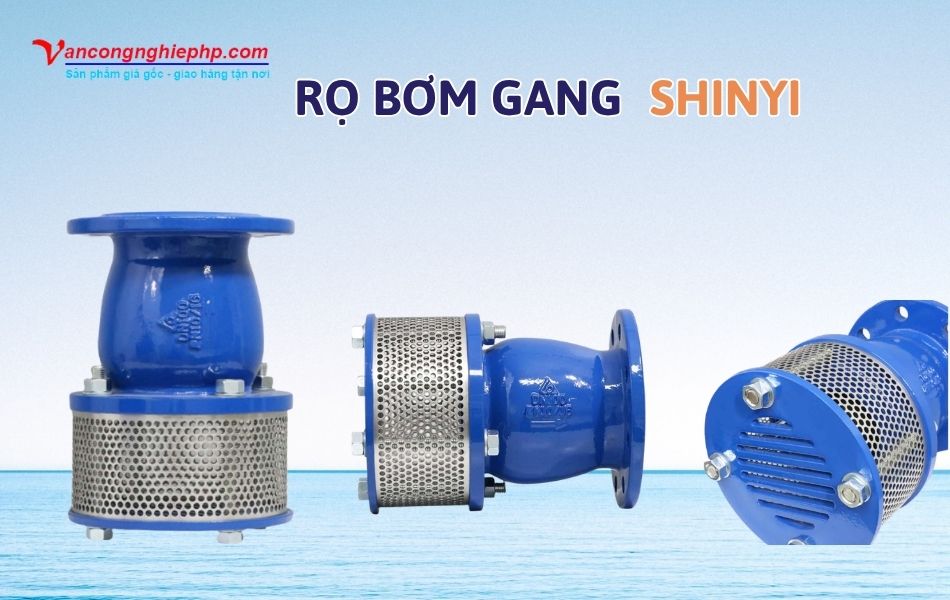 Các mẫu rọ bơm gang thương hiệu Shinyi